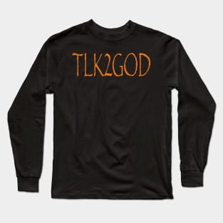 Talk to God Long Sleeve T-Shirt